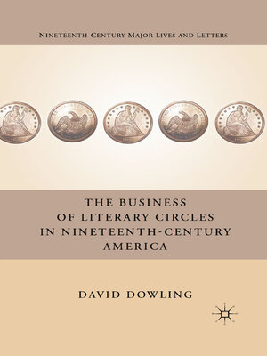 cover image of The Business of Literary Circles in Nineteenth-Century America